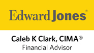 Edward Jones - Caleb K. Clark, CIMA, Financial Advisor